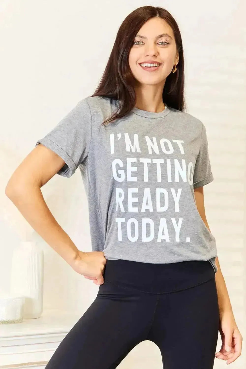 Simply Love I'M NOT GETTING READY TODAY Graphic T-Shirt - Bad Moms Club