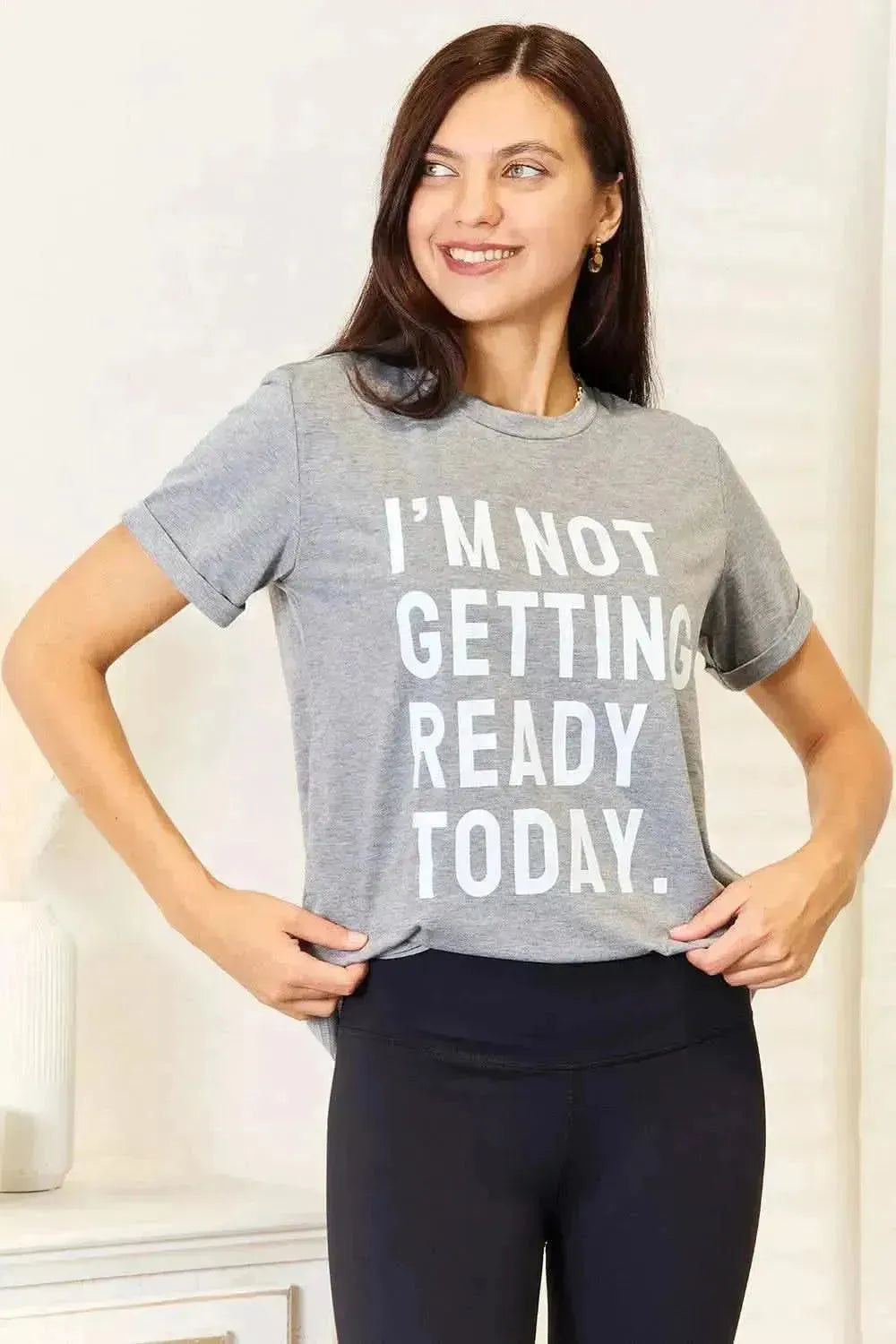 Simply Love I'M NOT GETTING READY TODAY Graphic T-Shirt - Bad Moms Club