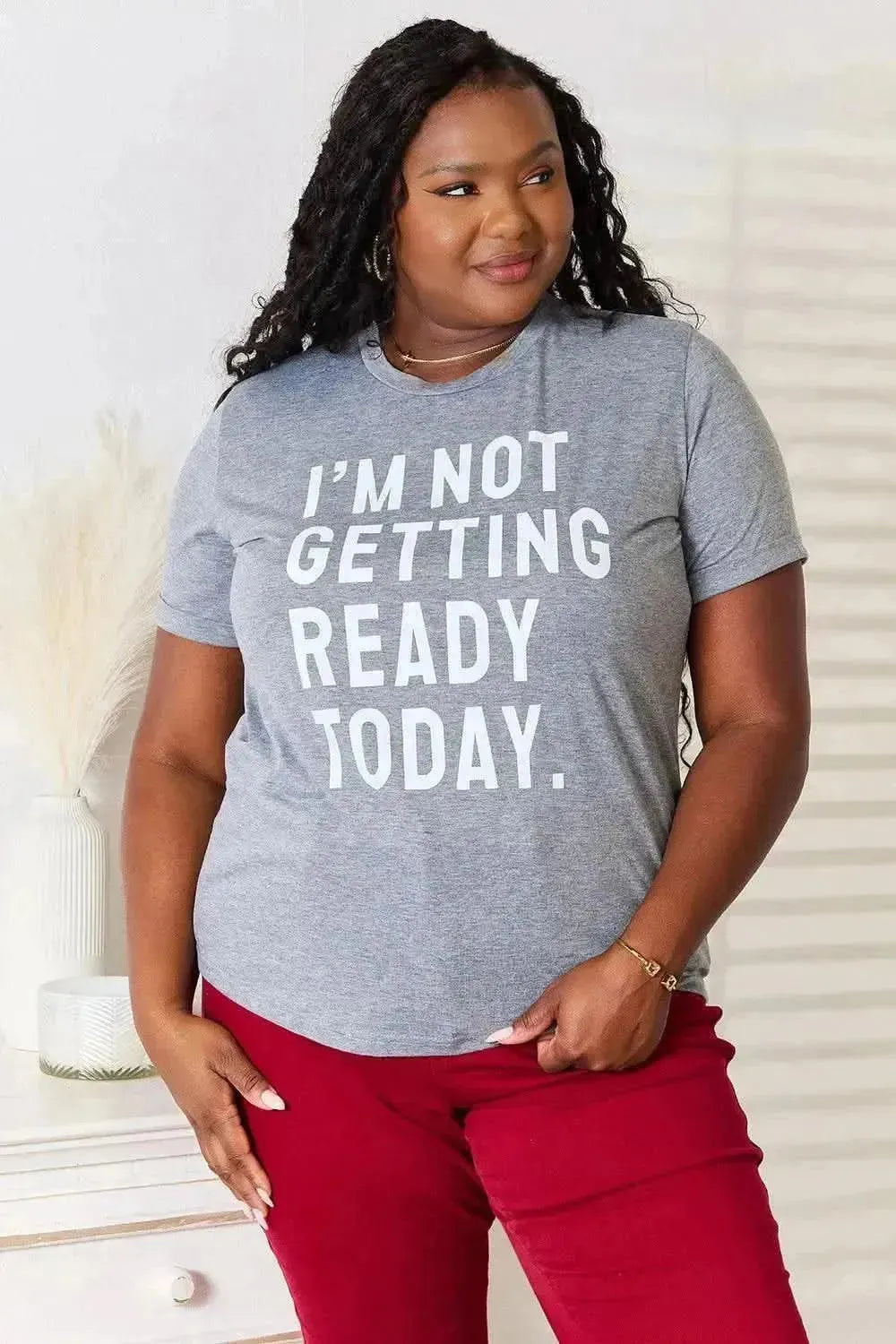 Simply Love I'M NOT GETTING READY TODAY Graphic T-Shirt - Bad Moms Club