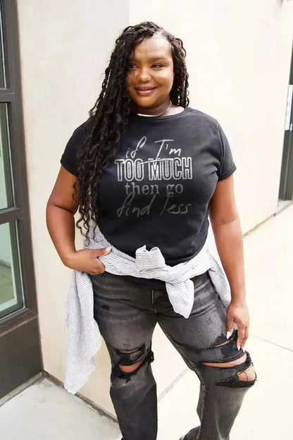 Simply Love Full Size IF I'M TOO MUCH THEN GO FIND LESS Round Neck T-Shirt - Bad Moms Club